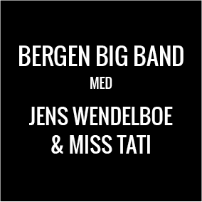 BERGEN BIG BAND MED JENS WENDELBOE OG MISS TATI