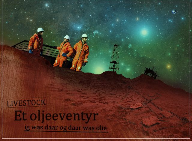 LIVESTOCK + KAREN SKOG ORKESTER: ET OLJEEVENTYR, IG WAS DAAR OG DAAR WAS OLIE